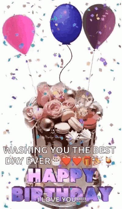 A Birthday Cake With Balloons And Confetti And The Words Washing You The Best Day Ever Happy Birthday I Love You GIF
