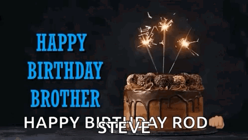 A Birthday Cake With Sparklers On Top Of It And The Words `` Happy Birthday Brother Happy Birthday Rod '' GIF