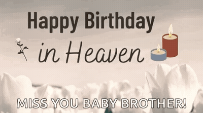A Birthday Card For A Baby Brother In Heaven With Flowers And Candles . GIF