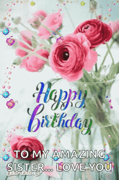 A Birthday Card For A Sister With Pink Roses And The Words " Happy Birthday To My Amazing Sister Love You " GIF