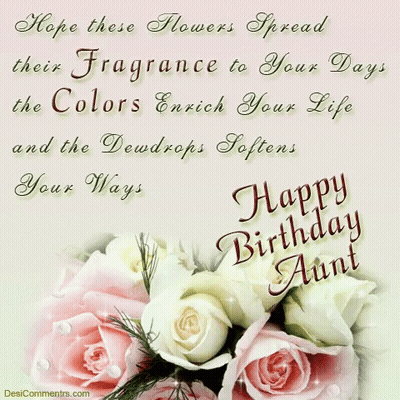 A Birthday Card For Aunt With Pink And White Roses And The Words " Hope These Flowers Spread Their Fragrance To Your Day GIF