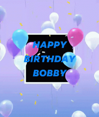 A Birthday Card For Bobby With Balloons And Confetti In The Background GIF