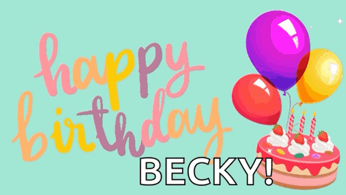 A Birthday Card That Says Happy Birthday Becky With A Cake And Balloons GIF