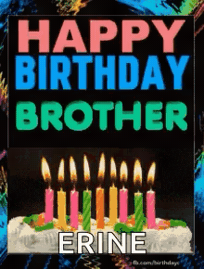 A Birthday Card That Says Happy Birthday Brother Erine On It GIF