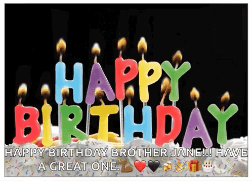 A Birthday Card That Says Happy Birthday Brother Jane !! Have A Great One GIF