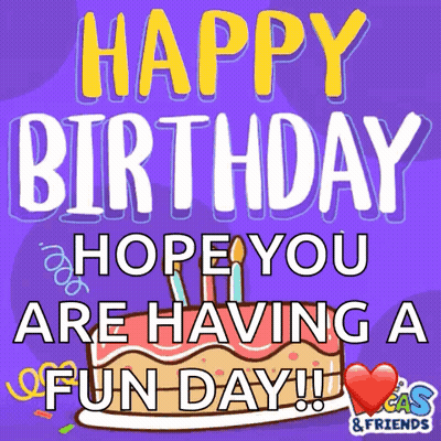 A Birthday Card That Says Happy Birthday Hope You Are Having A Fun Day !! GIF
