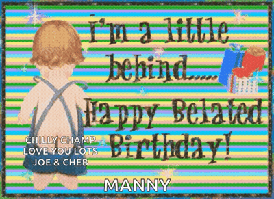 A Birthday Card With A Baby And The Words `` I 'M A Little Behind Happy Belated Birthday '' GIF