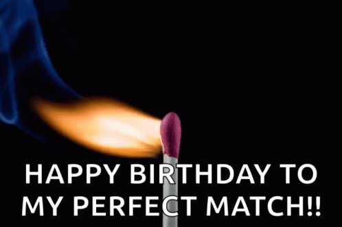 A Birthday Card With A Burning Match And The Words " Happy Birthday To My Perfect Match " GIF