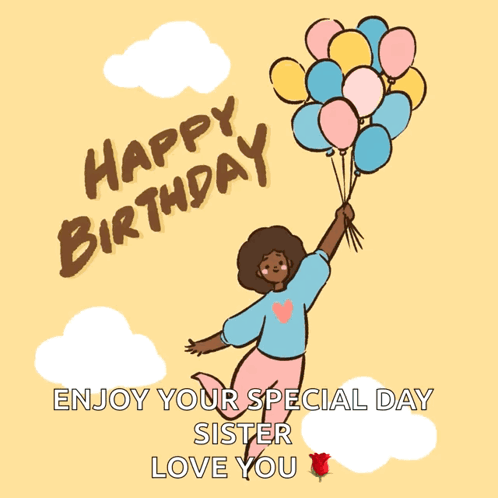 A Birthday Card With A Girl Holding Balloons And The Words " Happy Birthday Enjoy Your Special Day Sister Love You " GIF