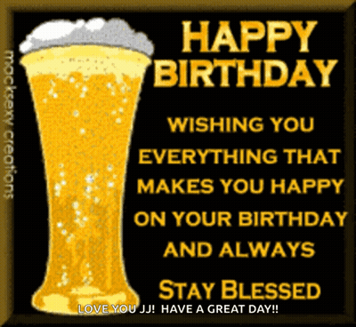 A Birthday Card With A Glass Of Beer And The Words Happy Birthday Wishing You Everything That Makes You Happy On Your Bi GIF
