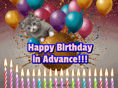 A Birthday Card With A Kitten And Candles And The Words Happy Birthday In Advance GIF
