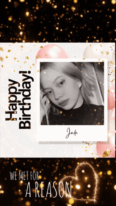 A Birthday Card With A Picture Of Jade And The Words Happy Birthday We Met For A Reason GIF