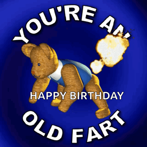A Birthday Card With A Teddy Bear And The Words " You 'Re An Old Fart " On It GIF
