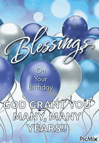 A Birthday Card With Blue And Silver Balloons And The Words `` Blessings On Your Birthday God Grant You Many Many Years  GIF