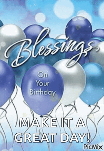 A Birthday Card With Blue And White Balloons And The Words `` Blessings On Your Birthday Make It A Great Day ! '' GIF