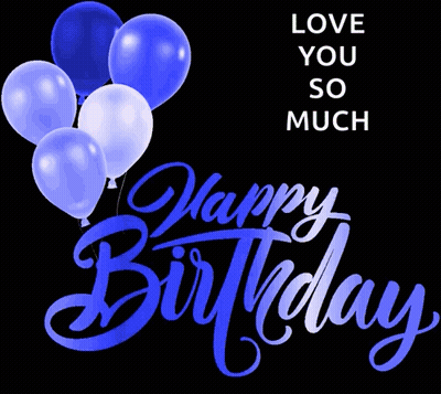 A Birthday Card With Blue And White Balloons That Says Love You So Much GIF