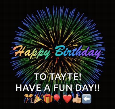 A Birthday Card With Fireworks And The Words Happy Birthday To Tayte Have A Fun Day ! GIF