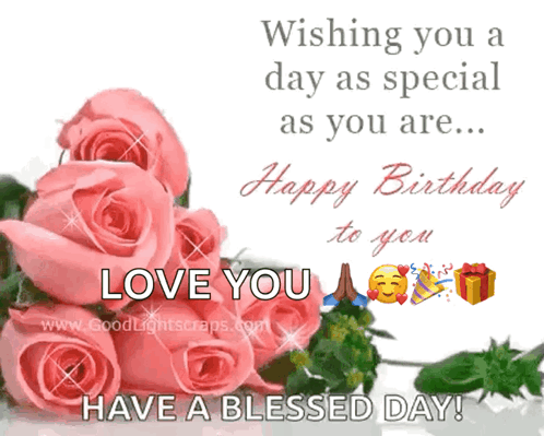 A Birthday Card With Pink Roses And The Words Wishing You A Day As Special As You Are Happy Birthday To You GIF