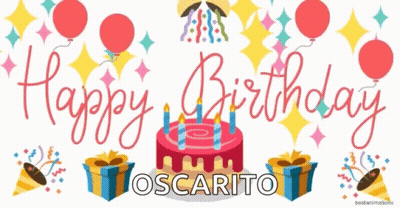 A Birthday Greeting For Oscarito With A Cake And Balloons GIF
