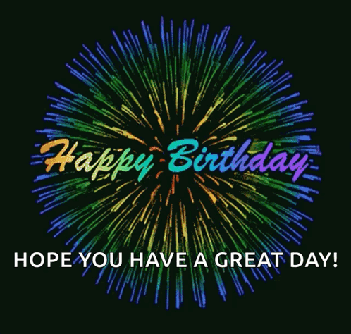 A Birthday Greeting With Fireworks And The Words Happy Birthday Hope You Have A Great Day GIF