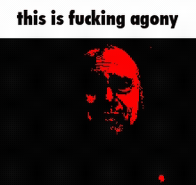A Black And Red Image Of A Man With The Words " This Is Fucking Agony " Above Him GIF