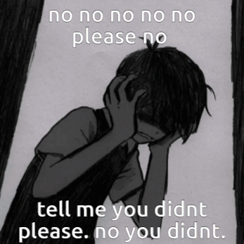 A Black And White Drawing Of A Boy With The Words " No No No No Please No Tell Me You Didnt Please No You Didnt " GIF