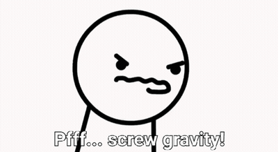A Black And White Drawing Of A Cartoon Character With The Words Pfff Screw Gravity GIF