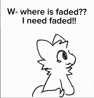 A Black And White Drawing Of A Cat With The Words W- Where Is Faded ? I Need Faded GIF