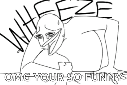 A Black And White Drawing Of A Crying Man With The Words `` Omg Your So Funny '' . GIF