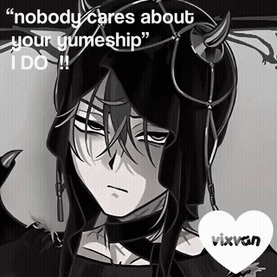 A Black And White Drawing Of A Demon With A Quote That Says " Nobody Cares About Your Yumeship " I Do GIF