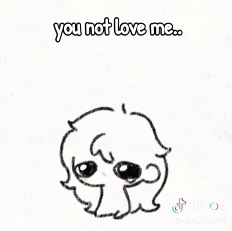 A Black And White Drawing Of A Dog With The Words `` You Not Love Me '' Written On It . GIF