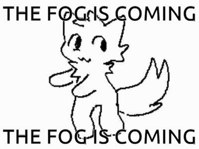 A Black And White Drawing Of A Fox With The Words `` The Fog Is Coming '' . GIF