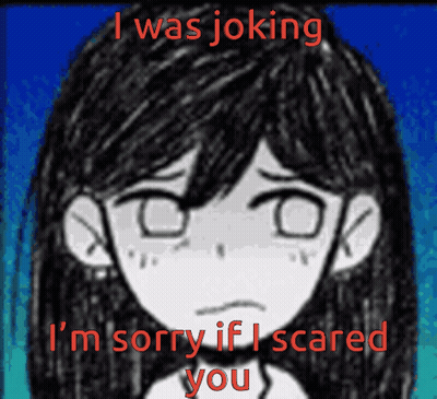 A Black And White Drawing Of A Girl With The Words " I Was Joking I 'M Sorry If I Scared You " GIF