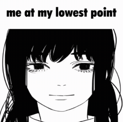 A Black And White Drawing Of A Girl With The Words Me At My Lowest Point Below It GIF