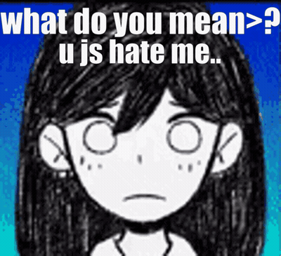 A Black And White Drawing Of A Girl With The Words What Do You Mean > U Is Hate Me GIF