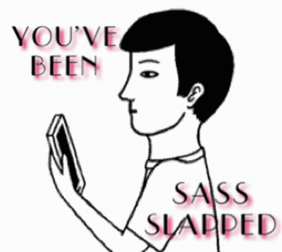 A Black And White Drawing Of A Man Covering His Mouth With His Hand And The Words You 'Ve Been Sass Slapped Above Him GIF