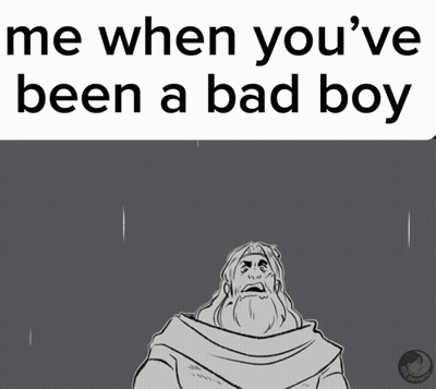 A Black And White Drawing Of A Man With The Words Me When You 'Ve Been A Bad Boy GIF