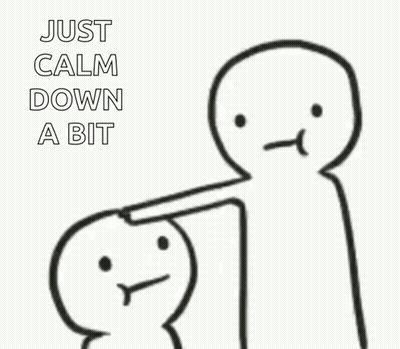 A Black And White Drawing Of A Person Pointing At Another Person With The Words Just Calm Down A Bit GIF