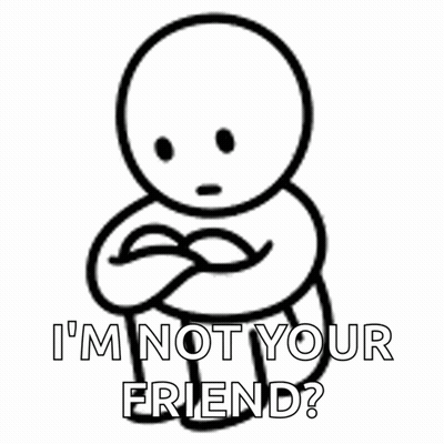 A Black And White Drawing Of A Person With The Words " I 'M Not Your Friend " On The Bottom GIF