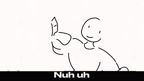 A Black And White Drawing Of A Person With The Words Nuh Uh Below Them GIF