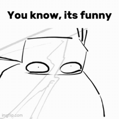 A Black And White Drawing Of A Person With The Words You Know , It 'S Funny . GIF