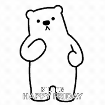 A Black And White Drawing Of A Polar Bear With The Words `` Killer Happy Friday '' . GIF