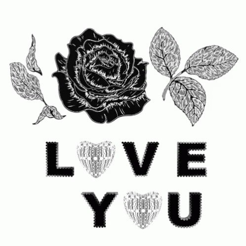 A Black And White Drawing Of A Rose With The Words Love You GIF