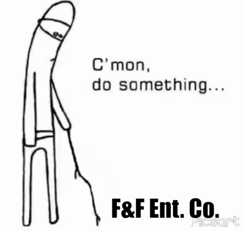 A Black And White Drawing Of A Stick Figure Saying C Mon Do Something F & F Ent. Co. GIF