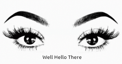A Black And White Drawing Of A Woman 'S Eyes With The Words Well Hello There Underneath Them GIF