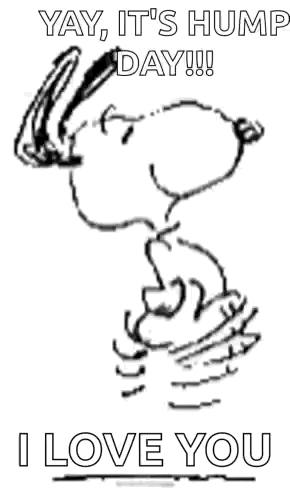 A Black And White Drawing Of Snoopy Saying Yay , It 'S Hump Day !!! I Love You . GIF