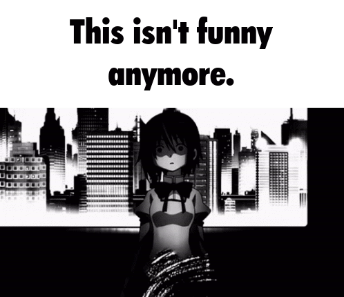 A Black And White Image Of A Girl With The Words " This Isn 'T Funny Anymore " Above Her GIF