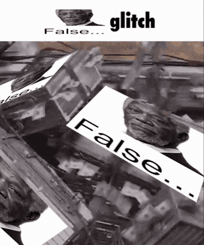 A Black And White Image Of A Man With The Words False And Glitch Above Him GIF