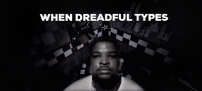 A Black And White Image Of A Man With The Words " When Dreadful Types " Above Him GIF