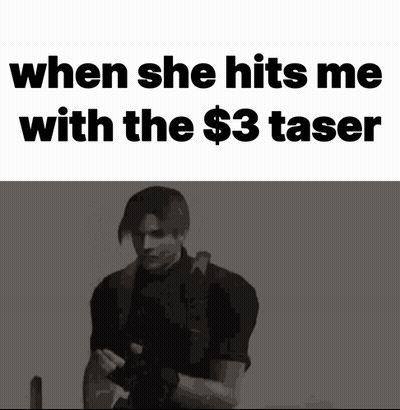 A Black And White Image Of A Man With The Words " When She Hits Me With The $ 3 Taser " Above Him GIF